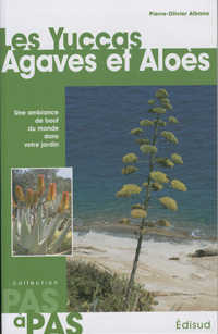 Les principales espèces de Yucca, Agave, Nolina, Dasylirion et Aloe répandues... Les Yuccas, Agaves et Aloès (P. O. Albano) - le volume broché