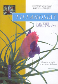 Petit guide pratique pour bien débuter avec les ''Filles de l'Air'' et les au... Tillandsias & autres broméliacées (Cuzenic & Levêque) - le volume broché