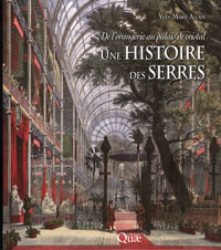 De l'orangerie au palais de cristal du XIXème siècle, l'évolution des techniq... Une histoire des serres (Yves-Marie Allain) - le volume relié