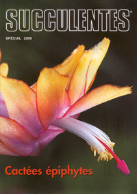 Revue Succulentes, année 2006   - Spécial 2006, Cactées épiphytes